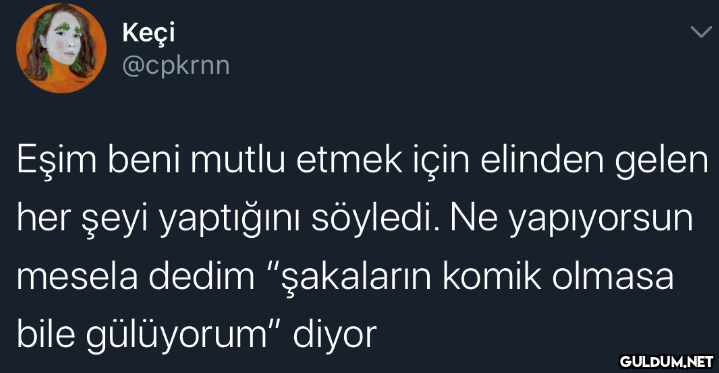 Keçi @cpkrnn Eşim beni...