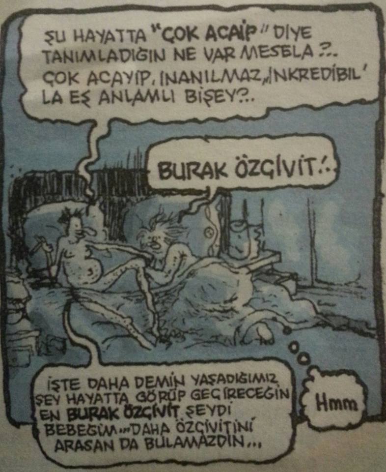 - şu hayatta “ çok acayip”...