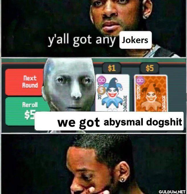 Next Round y'all got any...