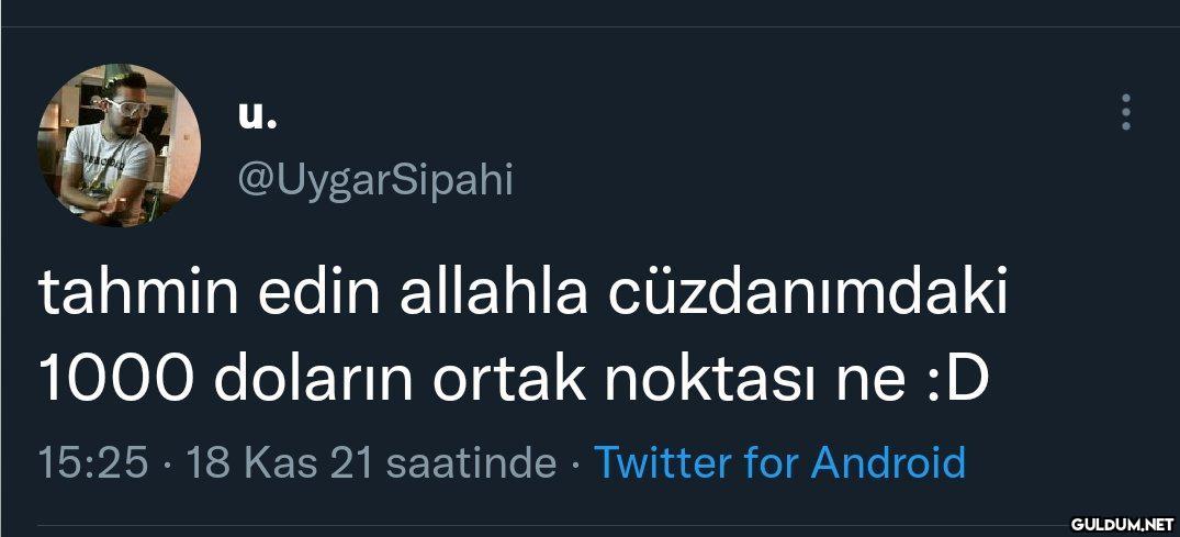 u. @UygarSipahi tahmin...