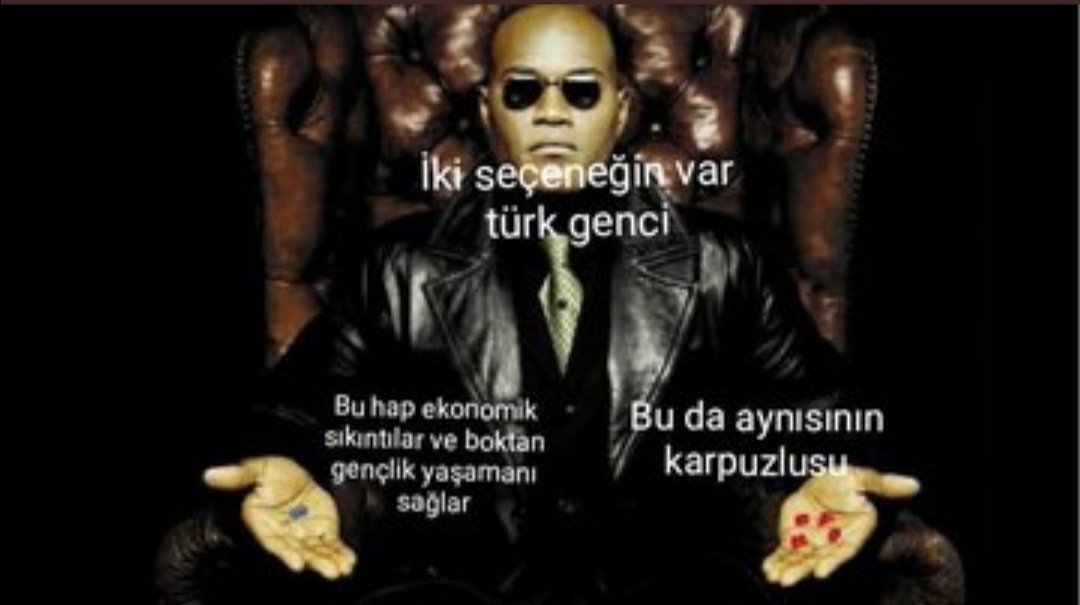 iki seçeneğin var türk...