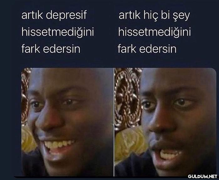 artık depresif artık hiç...