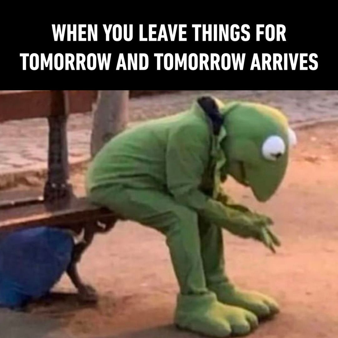 Why didn't yesterday me...