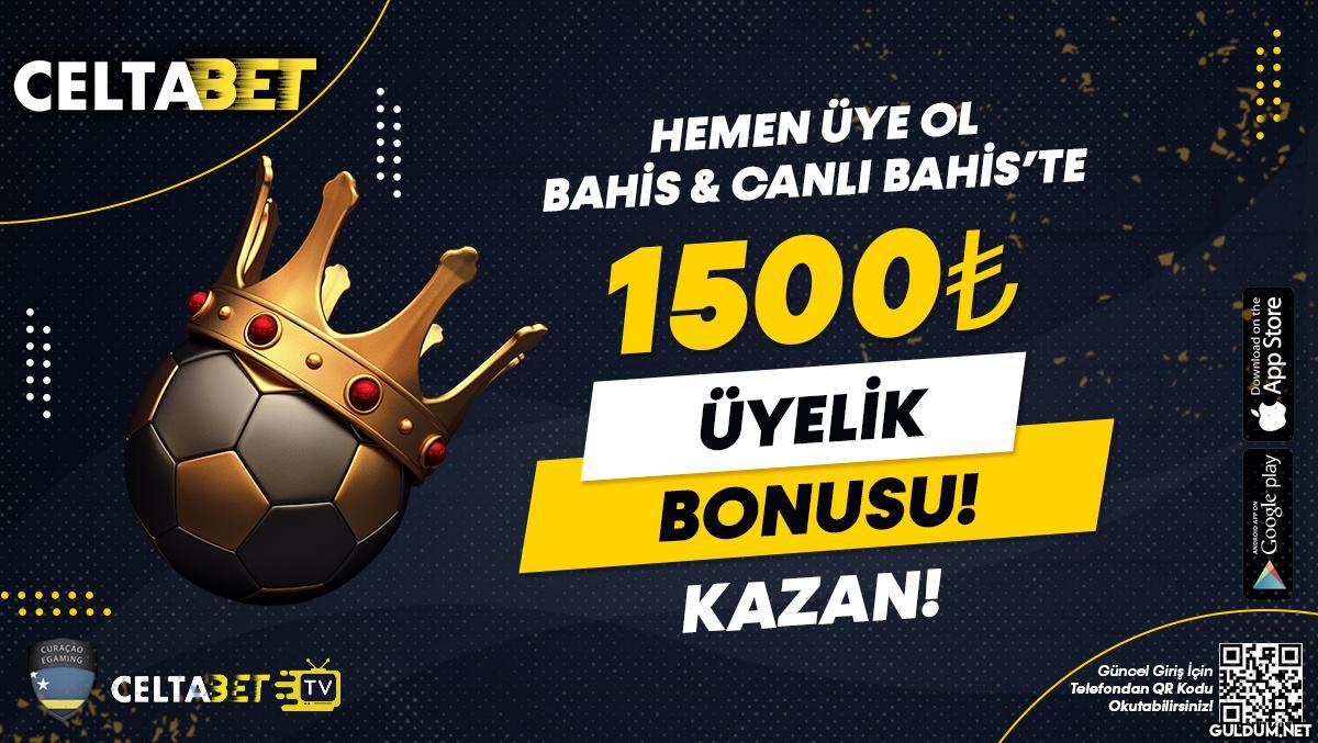 #Celtabet'e üye ol 1500 TL...