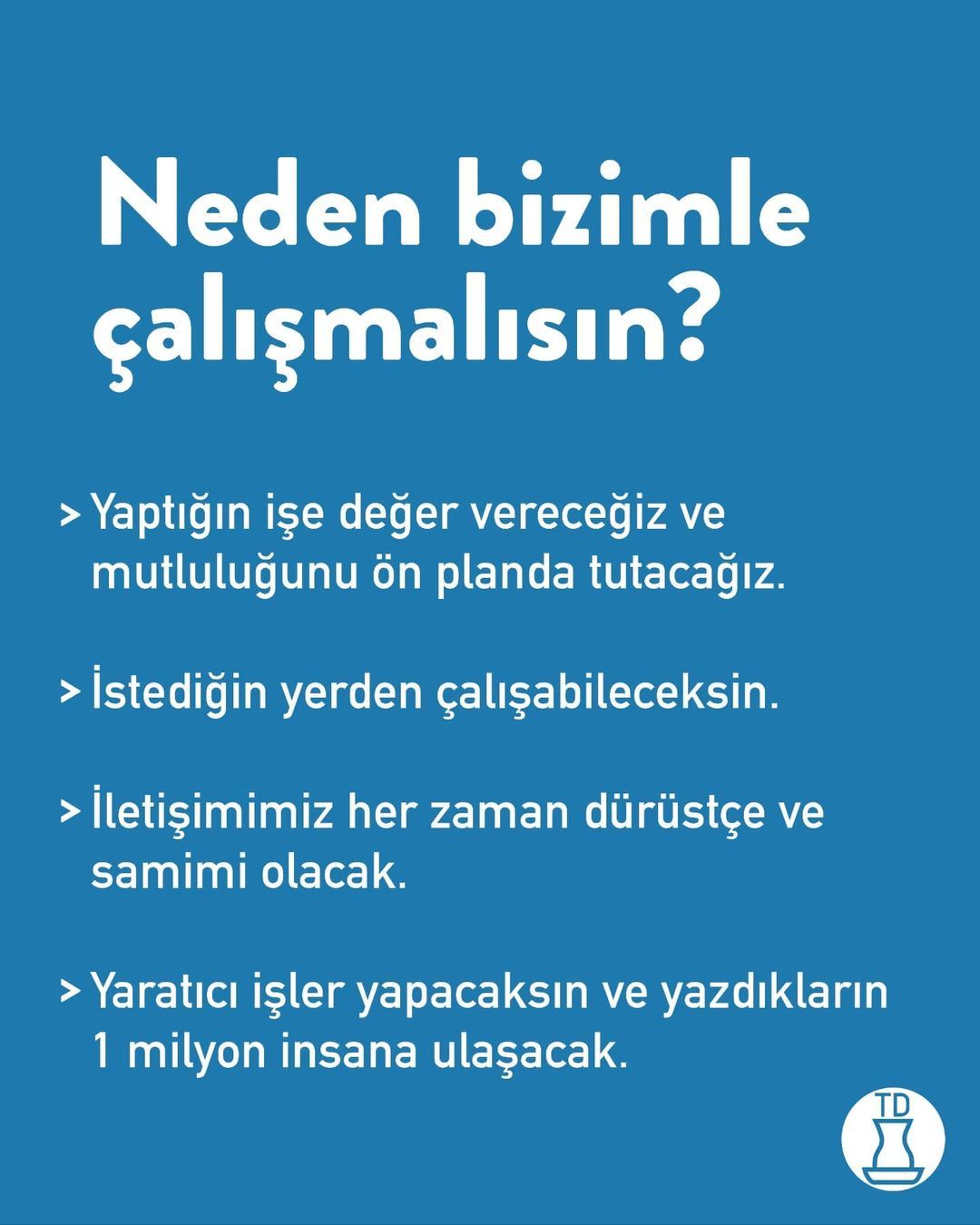 Bizimle çalışmak ister...