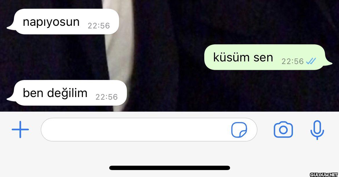 napıyosun 22:56 küsüm sen...