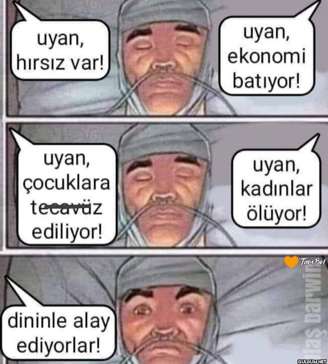 uyan, hırsız var! uyan,...