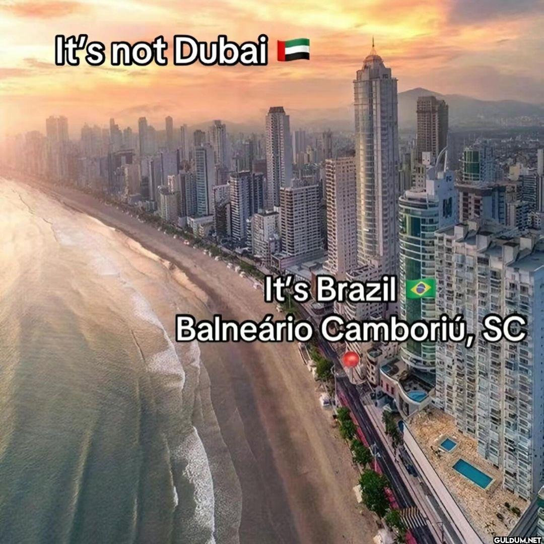 It's not Dubai It's Brazil...