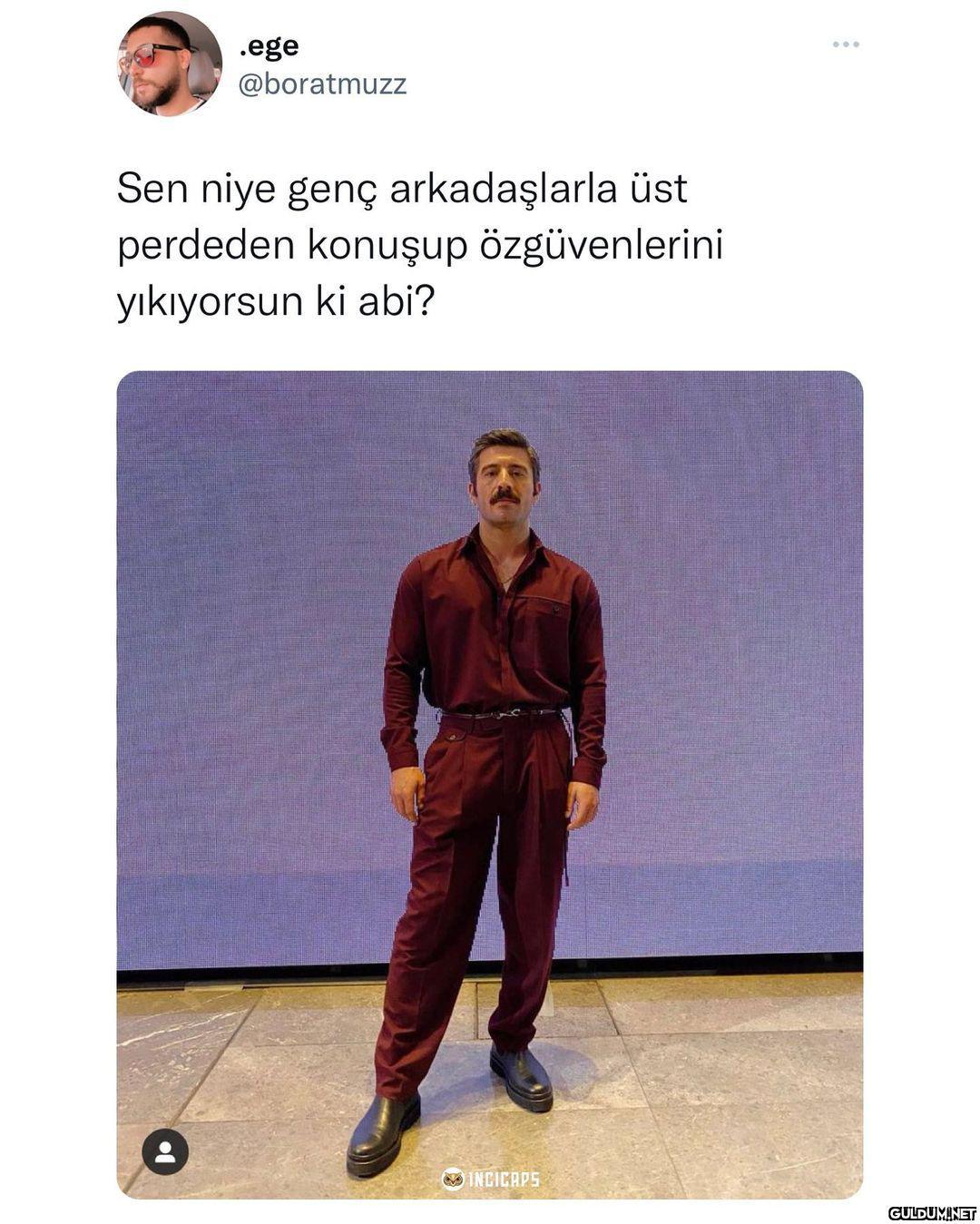 .ege @boratmuzz Sen niye...