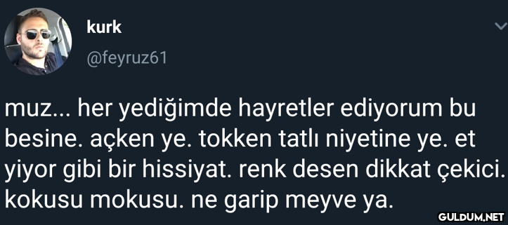 kurk @feyruz61 muz... her...