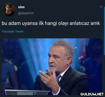 ulas @ulasirim bu adam...