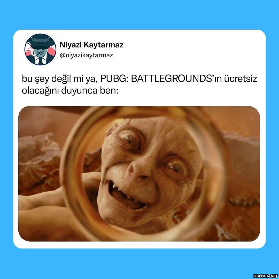 Hayatın kendisi bile...