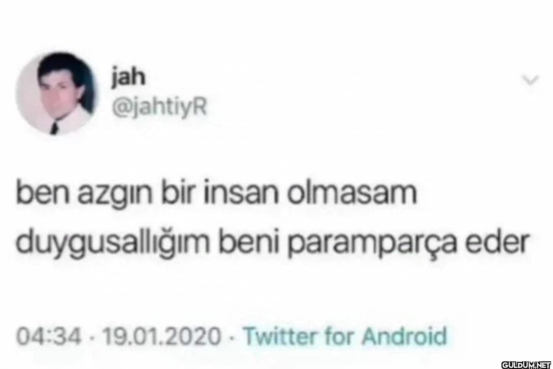 ben azgın bir insan...