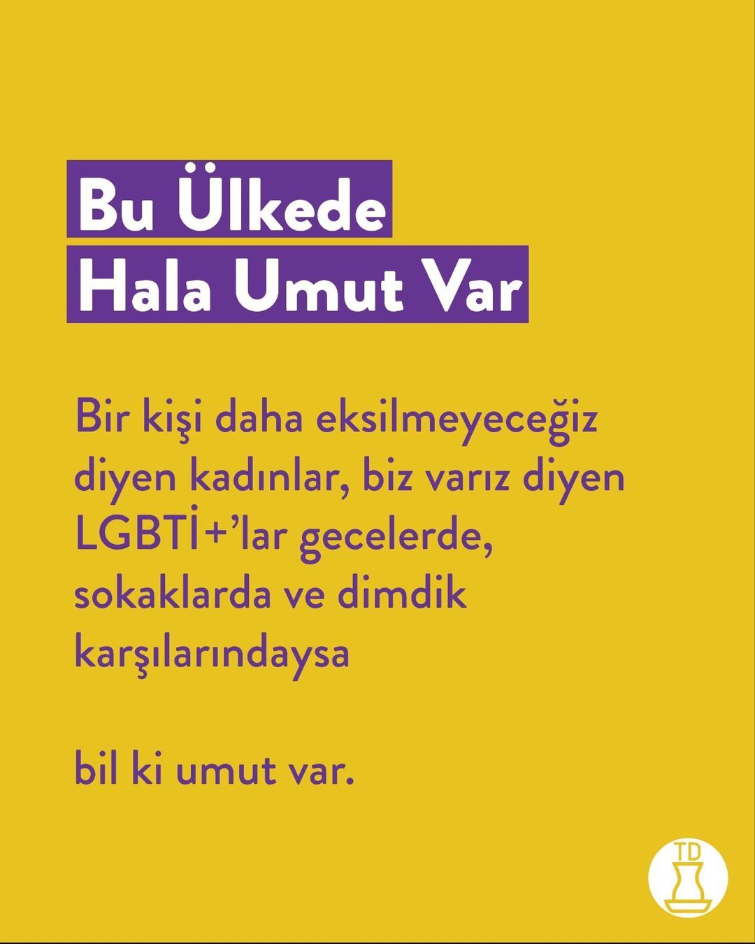 Biz varsak hala umut var....
