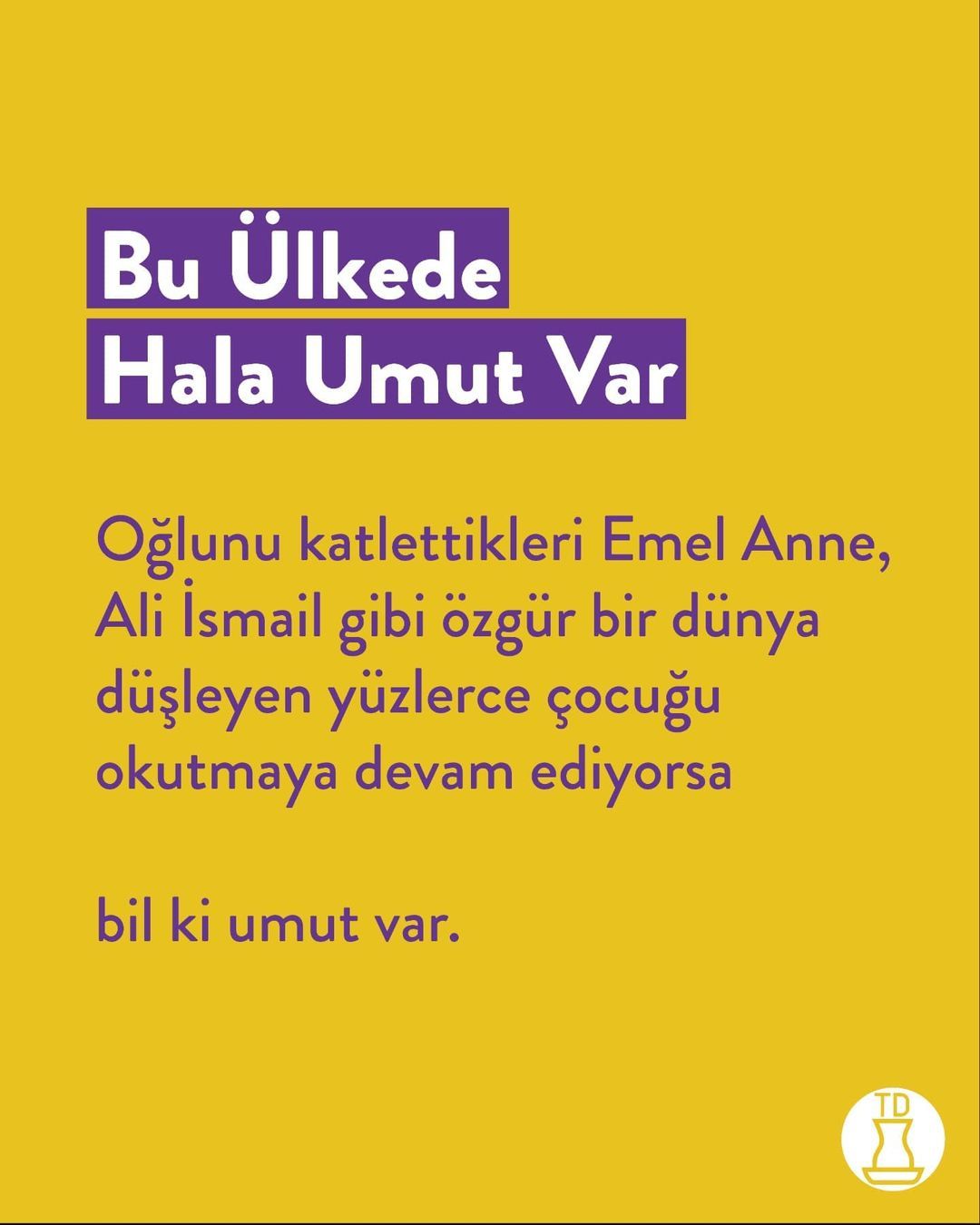 Biz varsak hala umut var....