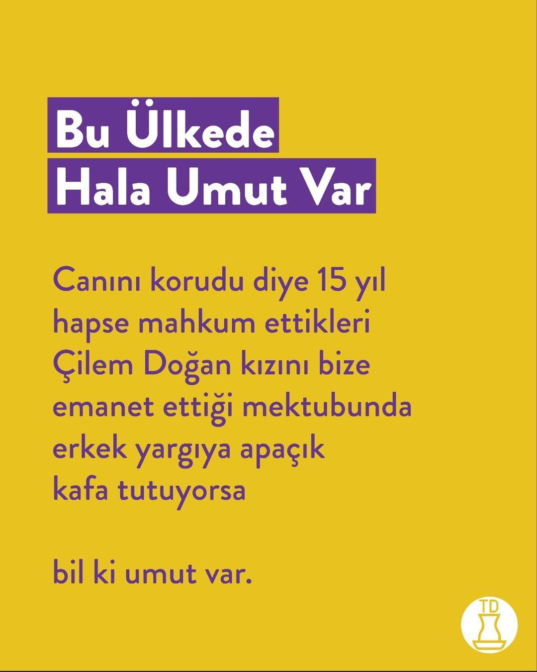 Biz varsak hala umut var....