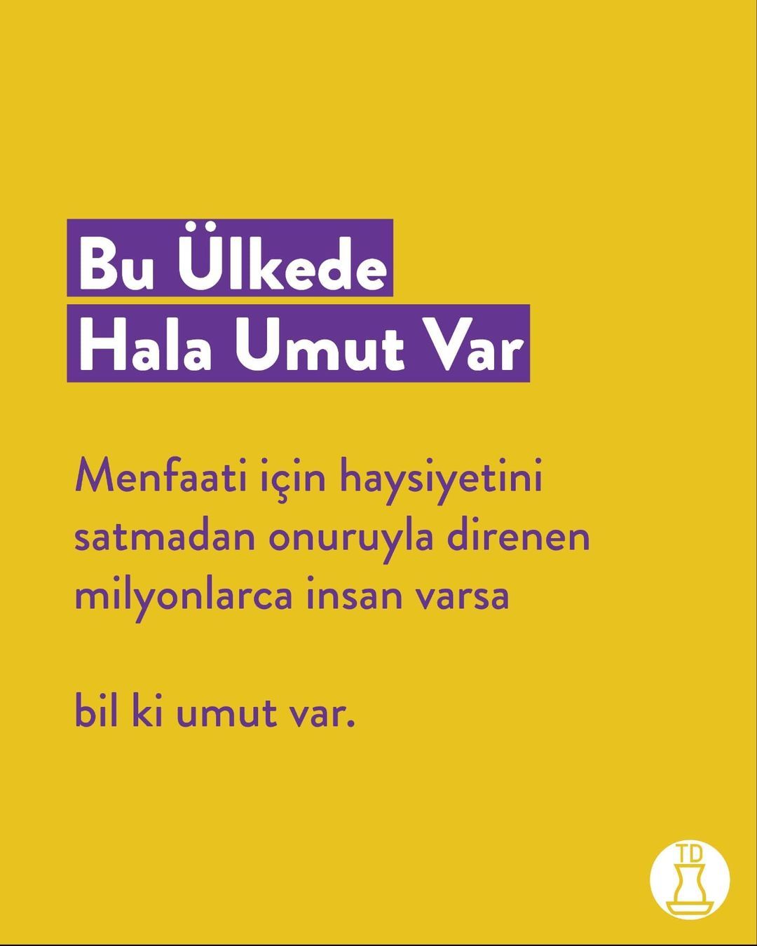 Biz varsak hala umut var....