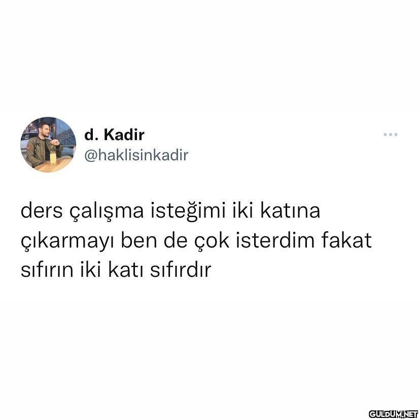 maalesef doğru  d. Kadir...