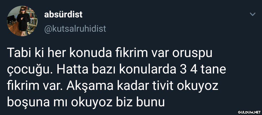 absürdist @kutsalruhidist...