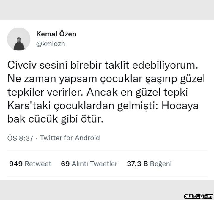Kemal Özen @kmlozn Civciv...