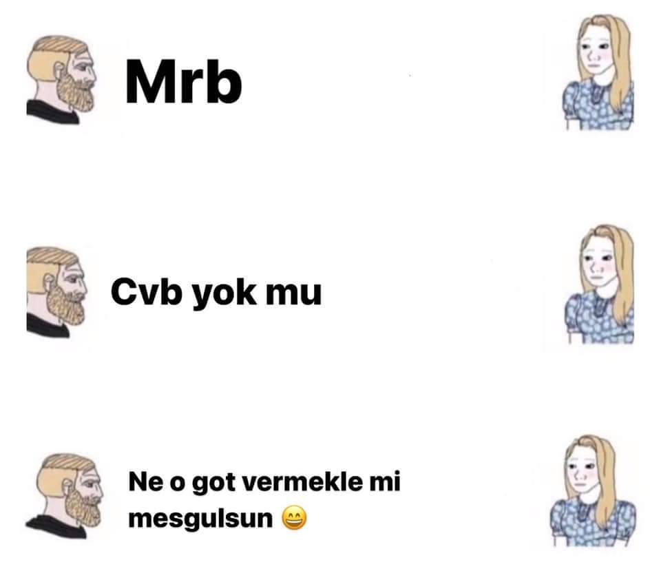 Mrb Cvb yok mu Ne o got...