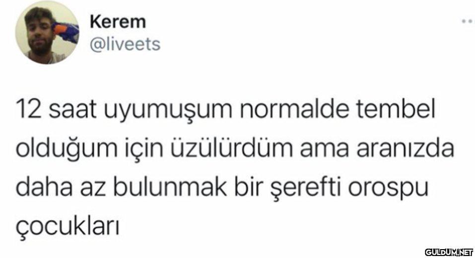 Kerem @liveets 12 saat...