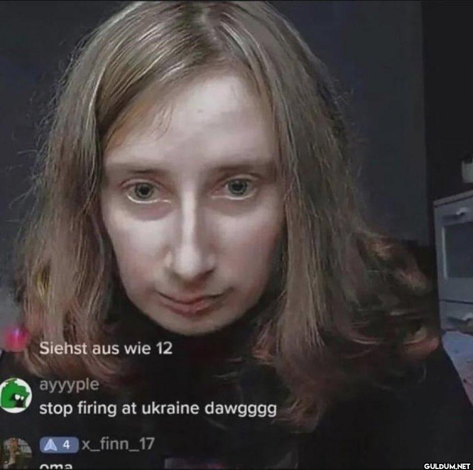 Siehst aus wie 12 ayyyple...