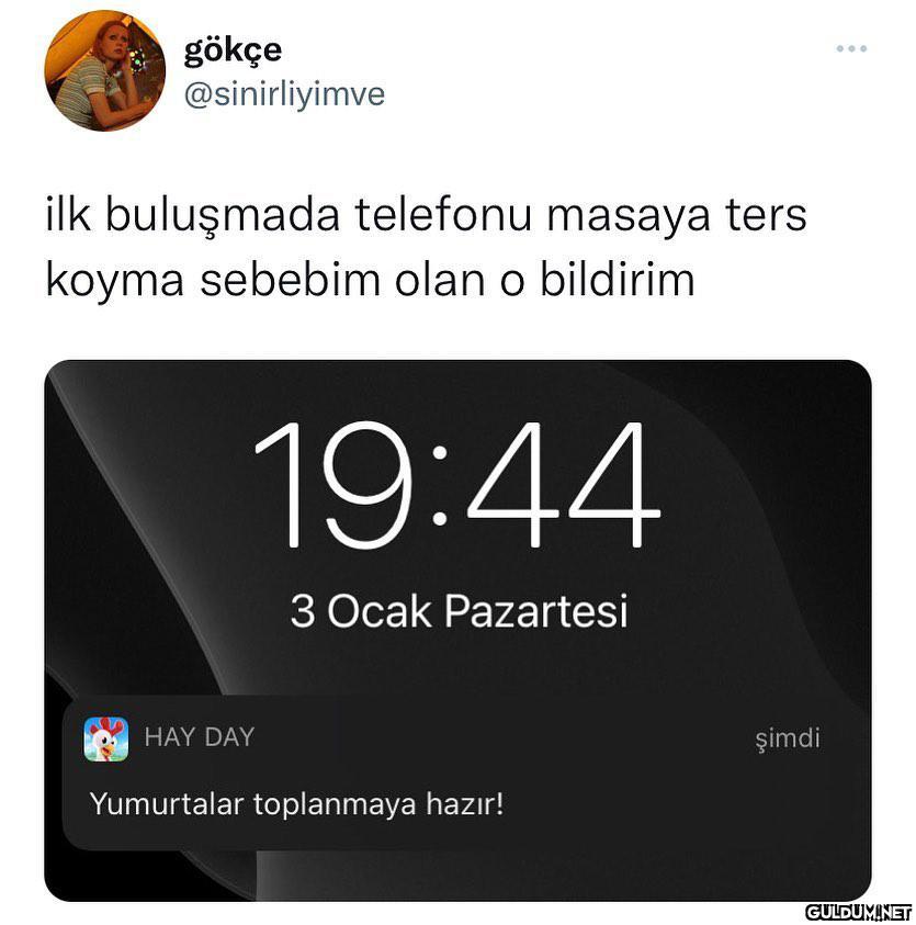 gökçe @sinirliyimve ilk...