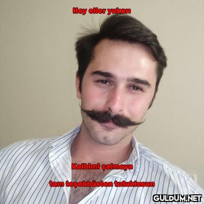 Hey eller yukan Kalbimi...
