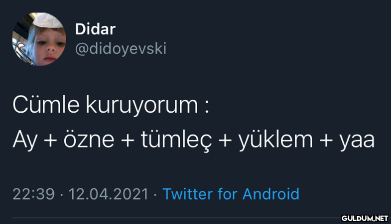 Didar @didoyevski Cümle...