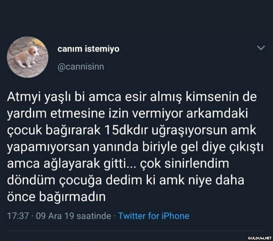 canım istemiyo @cannisinn...