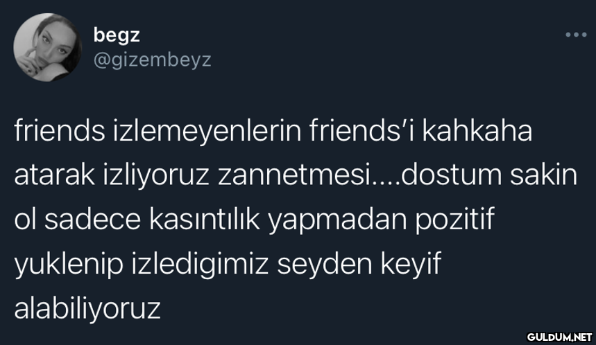 begz @gizembeyz friends...