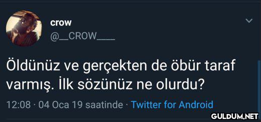 crow @_CROW_ Öldünüz ve...