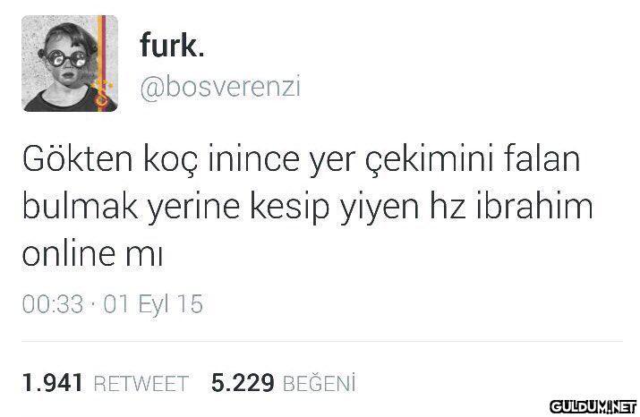 furk. @bosverenzi Gökten...
