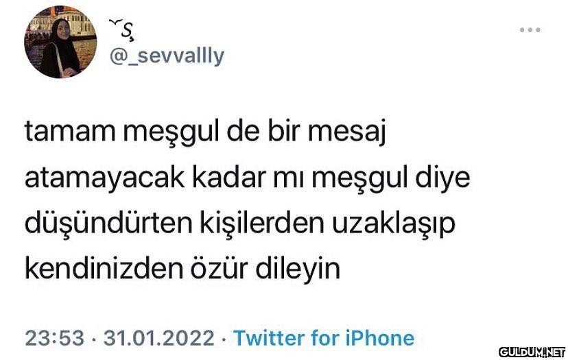 @_sevvallly tamam meşgul...