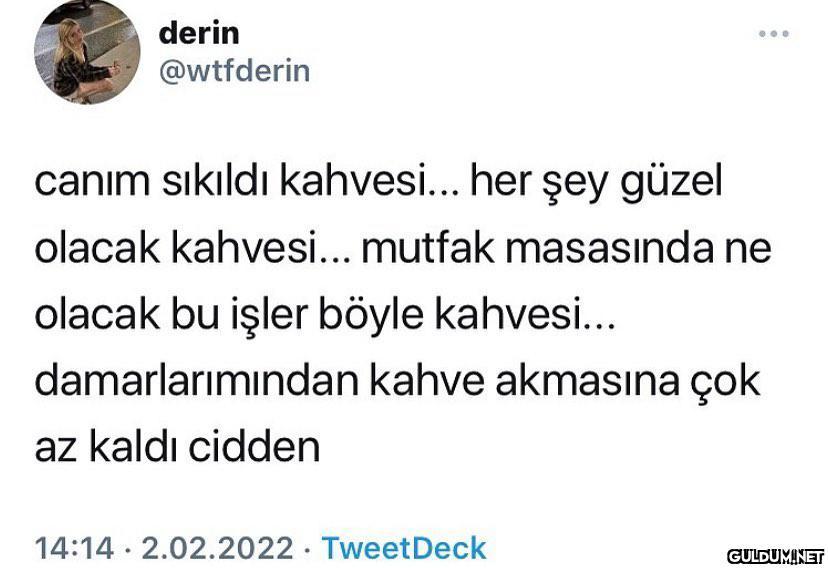 derin @wtfderin canım...
