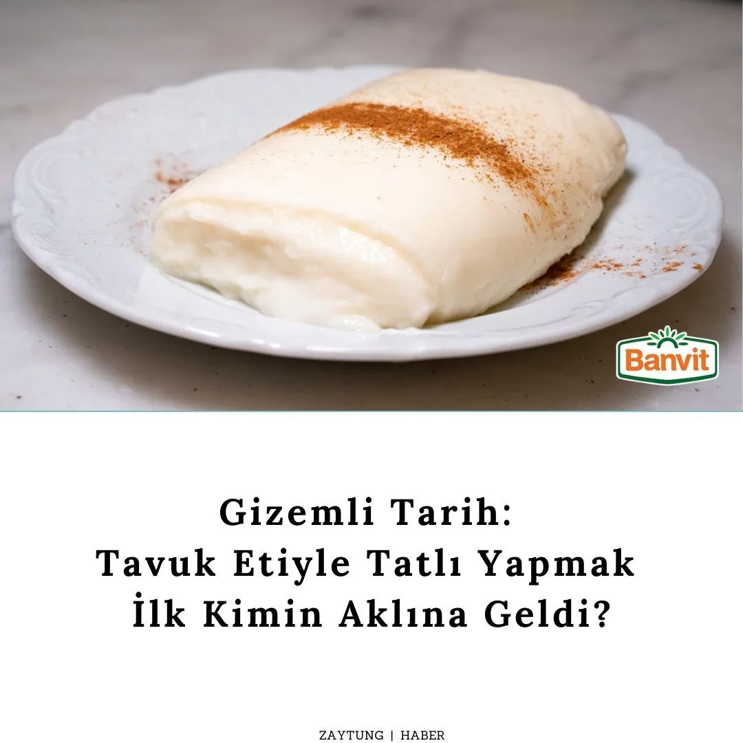 Tavuk Göğsü tatlısında...
