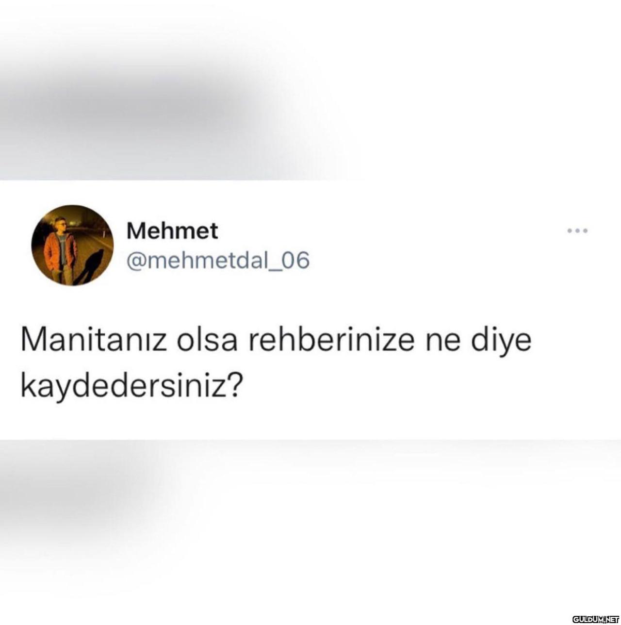 Hele bi olsunda .d  Mehmet...