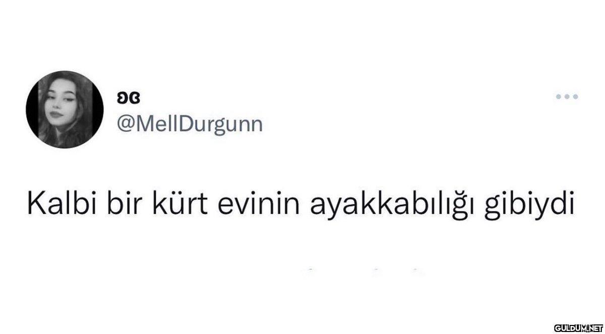 @MellDurgunn Kalbi bir...
