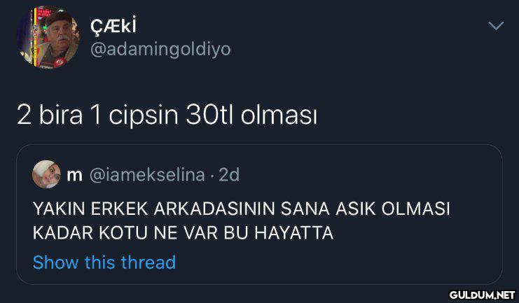 ÇÆKİ @adamingoldiyo 2 bira...
