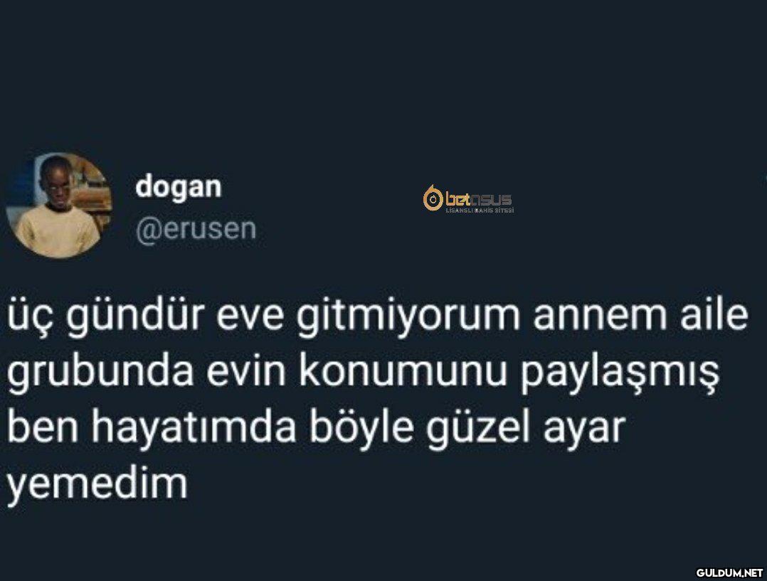 dogan @erusen O betisus...