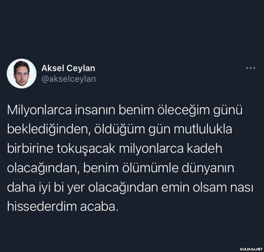 Aksel Ceylan @akselceylan...