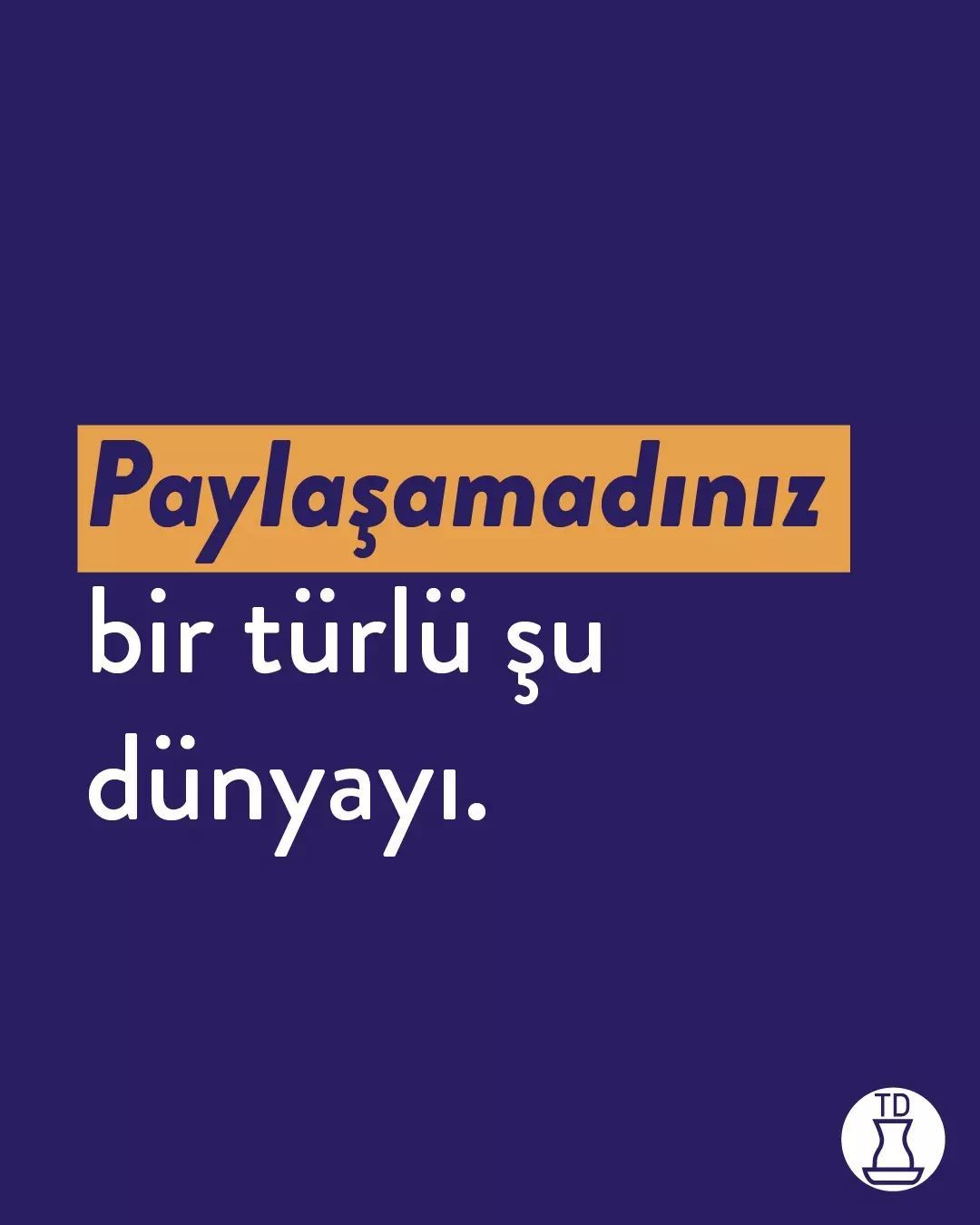 Yorulmadık mı...