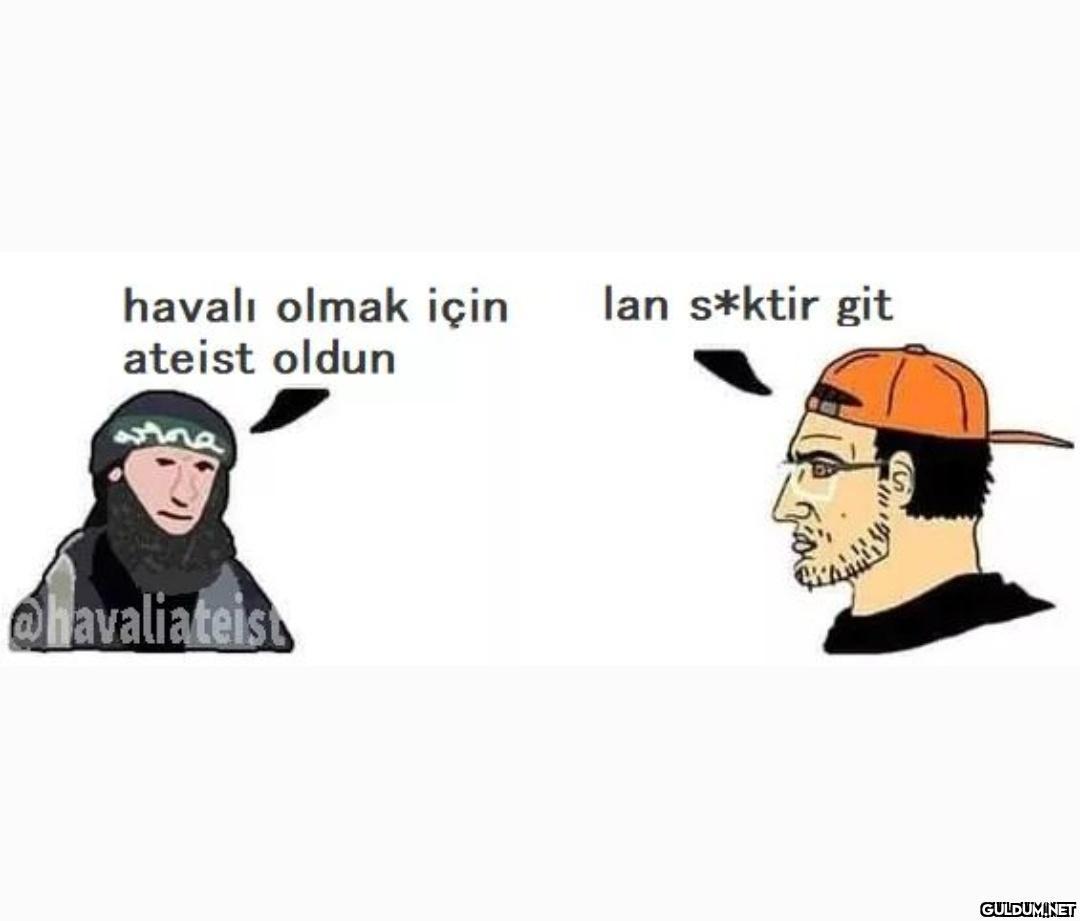havalı olmak için ateist...