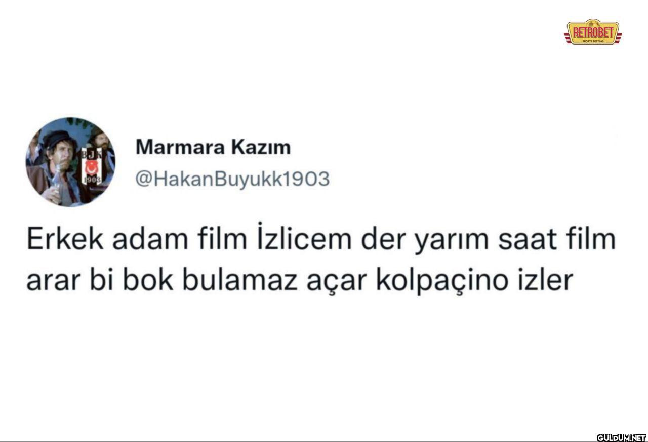 Erkek adam film İzlicem...