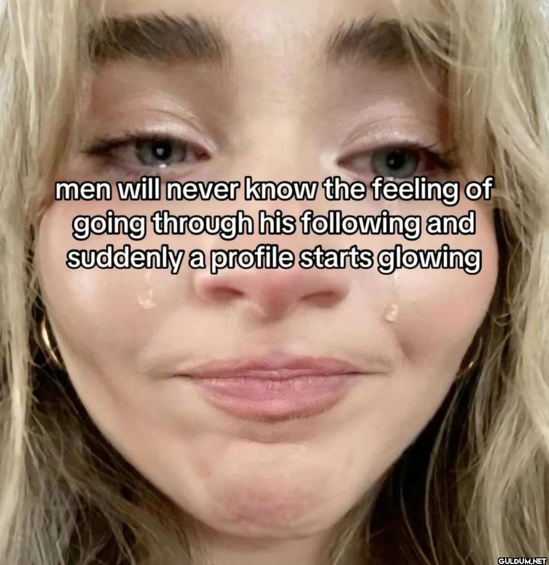 men will never know the...