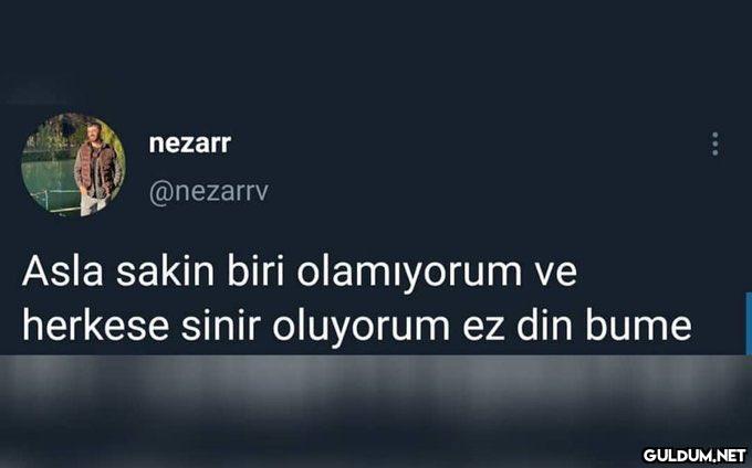 nezarr @nezarrv Asla sakin...