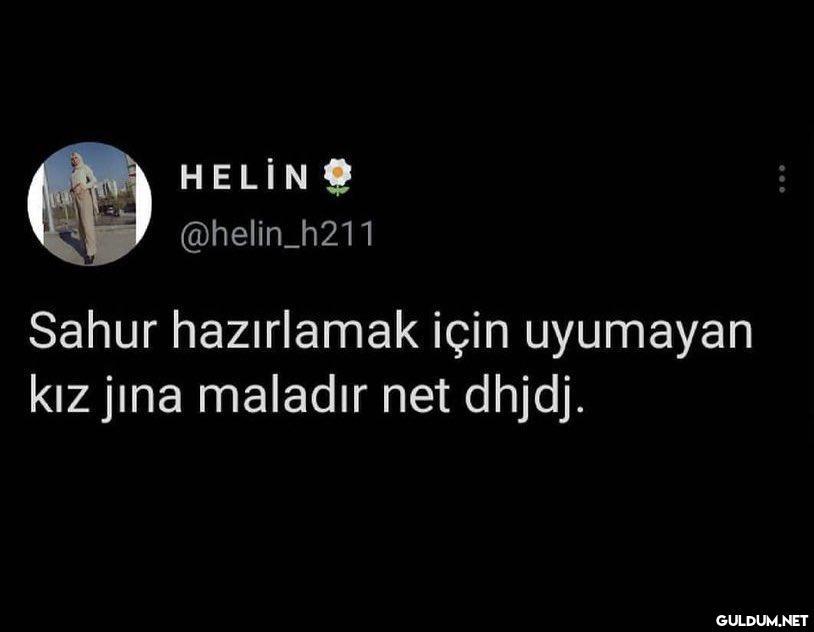 HELİN O @helin_h211 Sahur...