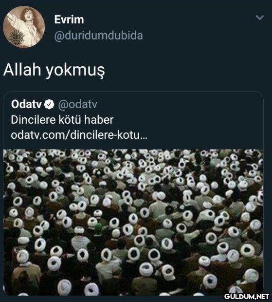 Evrim @duridumdubida Allah...