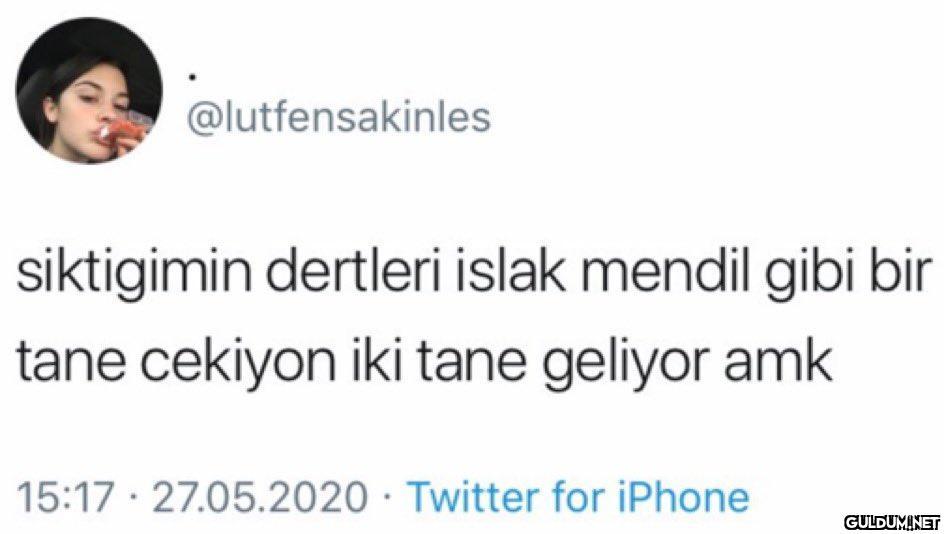 @lutfensakinles siktigimin...